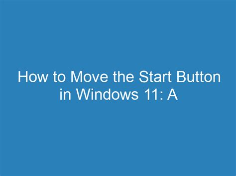 1. Move the Start button