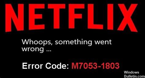 1. Netflix Error Code C7053-1803