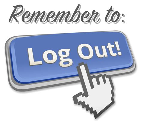 1. Remember to log out