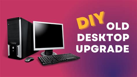 1. Upgrade an Old Computer