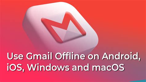 1. Use Gmail Offline in Windows and macOS