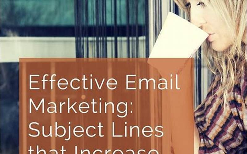 10 Effective Ways To Improve Your Email Marketing: From Subject Lines To Cta