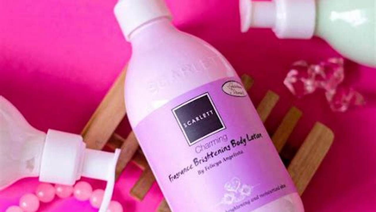 Temukan 10 Manfaat Scarlett Body Lotion yang Tak Terduga