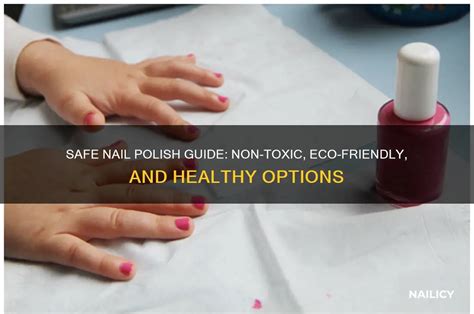 10 Essential Tips for Safe Nail Polish Use and Types