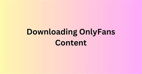 12 Onlyfans Video Downloads Fast