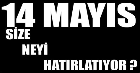 14 mayıs ne günü