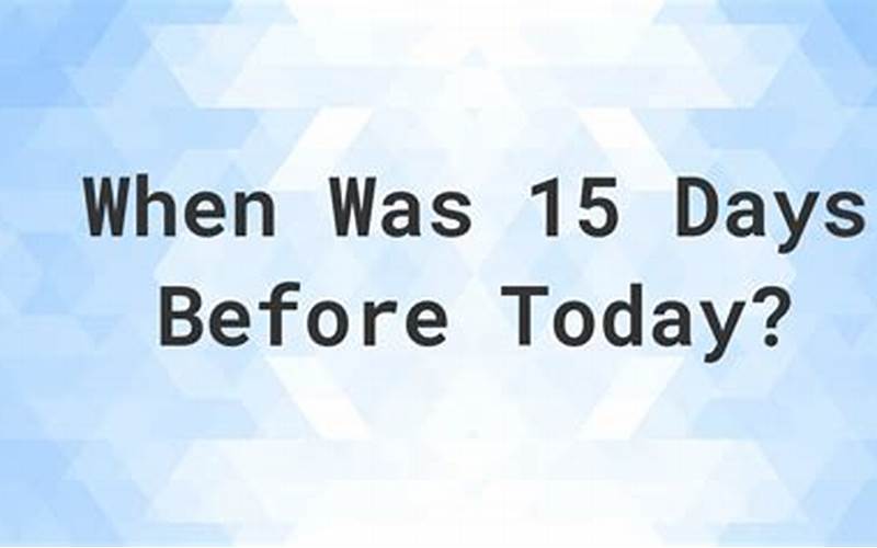 15 Days Before Today: What Happened on This Day?