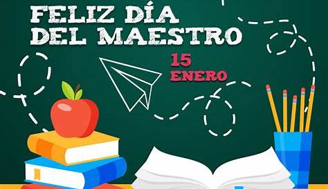 15 Enero Dia Del Maestro ¿Por Qué Se Celebra En México El Día