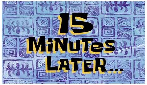 15 Minutes Later... SpongeBob Time Card 75 YouTube
