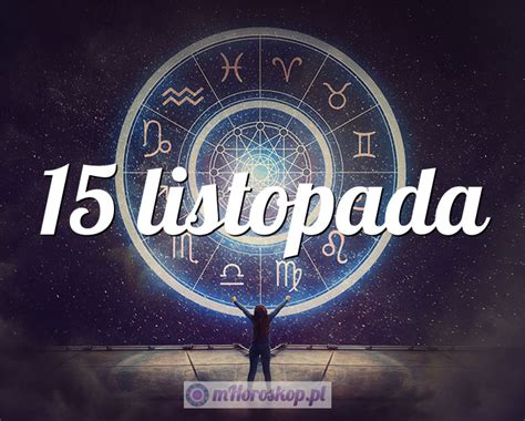 15 listopad znak zodiaku