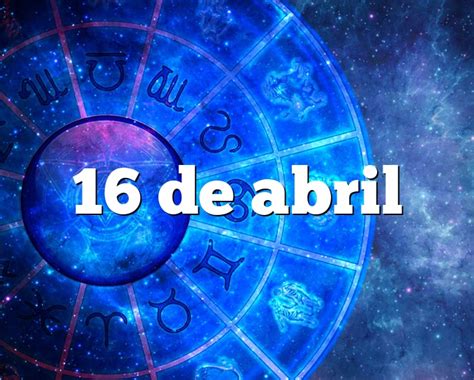 16 abril signo zodiacal