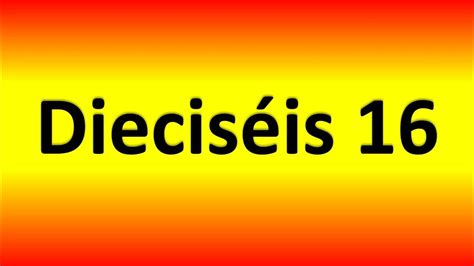 16 in spanish pronunciation