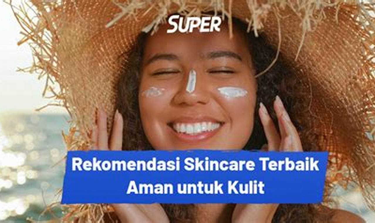 17 merk skincare terbaik dan aman (sudah bpom) di 2024