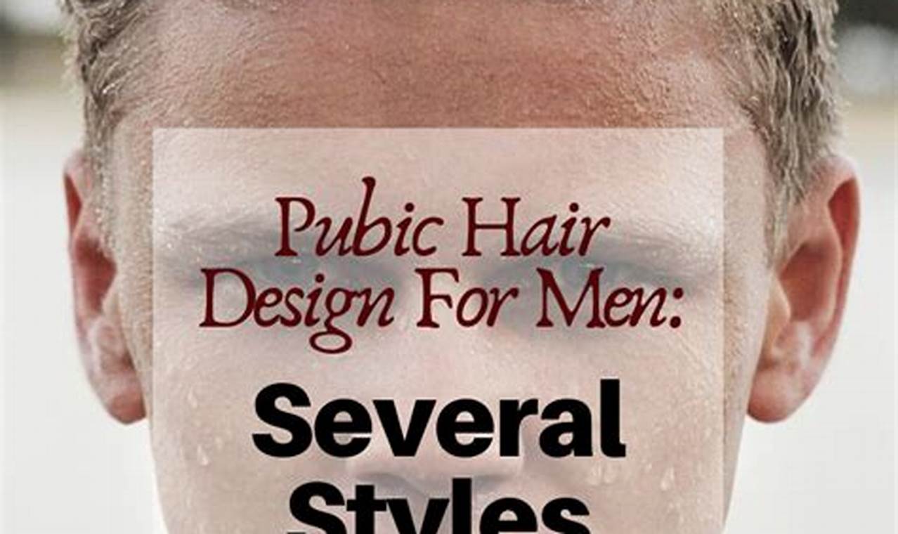 17+ Elegant Pubic Hair Styles For Men