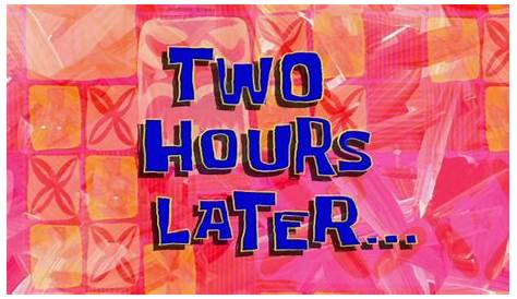 2 Hours Later Spongebob 스폰지밥 두시간 후 YouTube