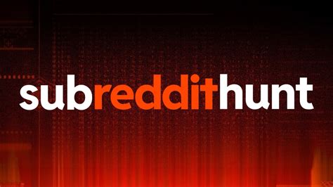 2 . How to get along a Subreddit hunt