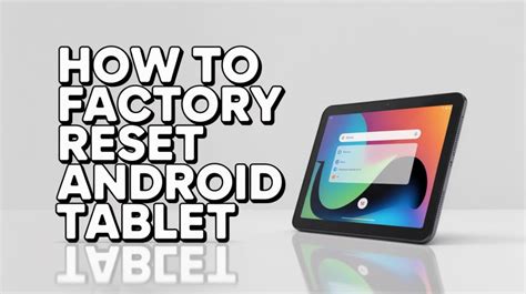 2 Ways to Factory Reset an Android Tablet