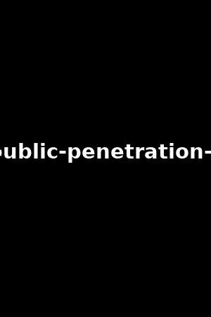 2 penetration public