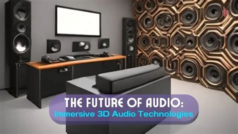 2. Immersive 3D audio tech