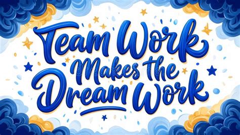 2. Team Work Makes The Dream Work