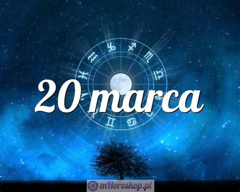 20 marca znak zodiaku