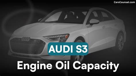 2015 Audi S3: Maximize Performance with Increased Oil Capacity