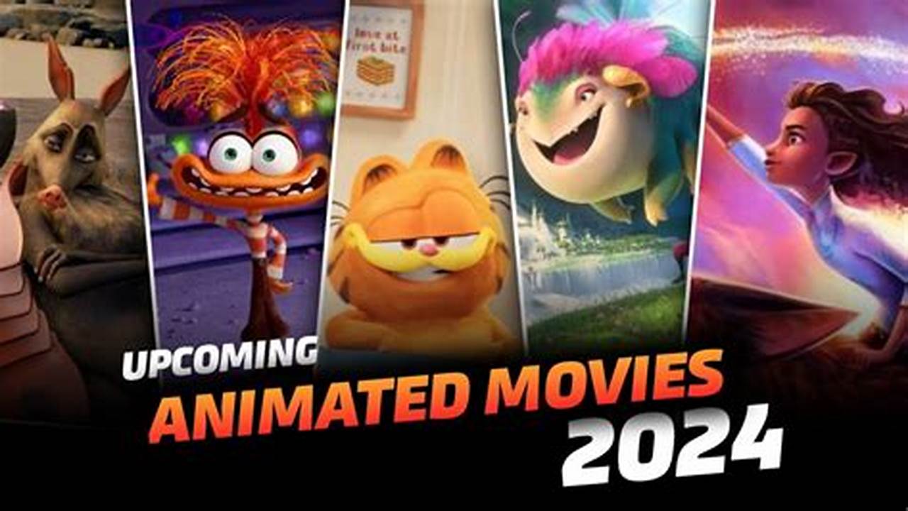 2024 Computer Animated Films Hollywood