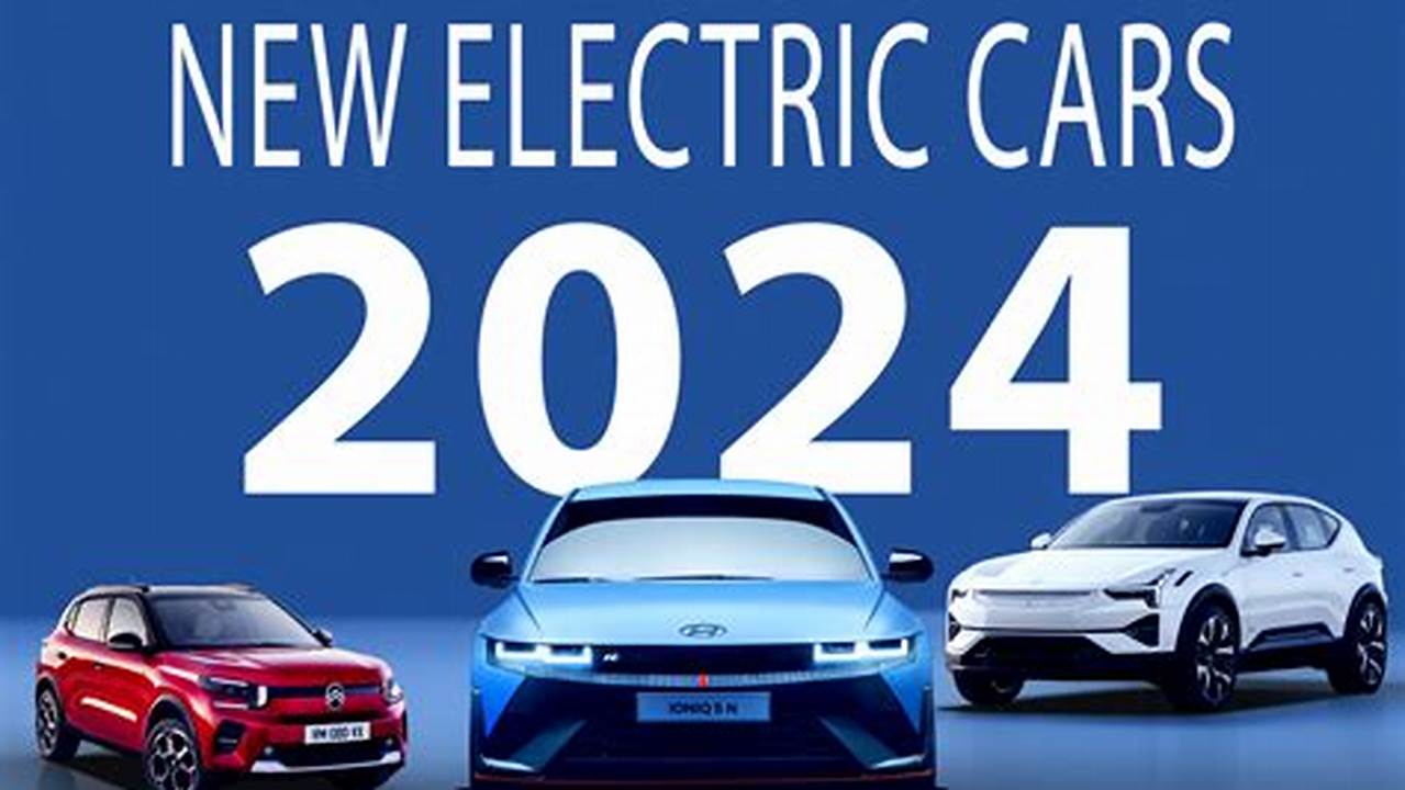 2024 Electric Vehicles Newest To Oldest