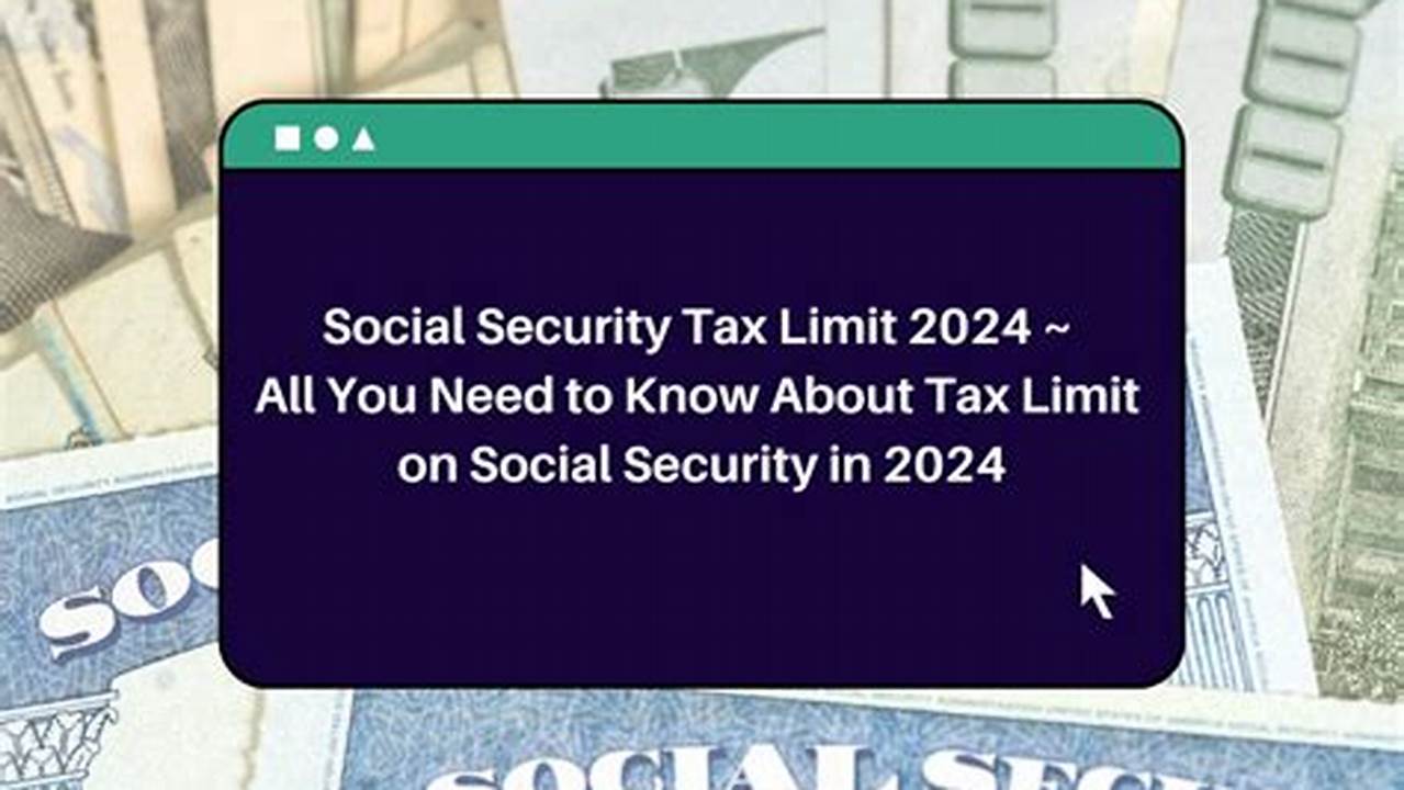 Maximize Your Retirement with the 2024 Social Security Tax Limit