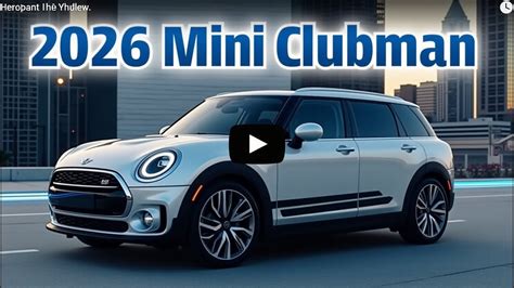 Here Are 9 Facts 2026 Mini Clubman Unveiling Its Secrets