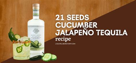 21 Seeds Cucumber JalapeñO Tequila Recipe