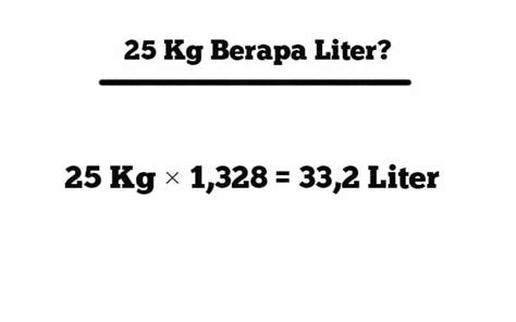 25 kg berapa liter? Menghitung Konversi Massa ke Volume