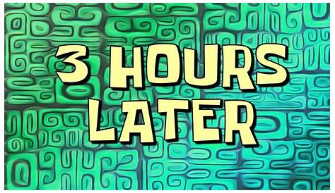 3 Hours Later Spongebob SpongeBob Time Card 45 YouTube
