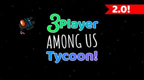 3 Player Among Us Tycoon! - Roblox
