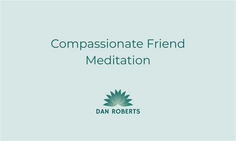 3. A Visualization Practice to Call on a Compassionate Friend