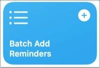 3. Batch Add Reminders: Great for creating lists