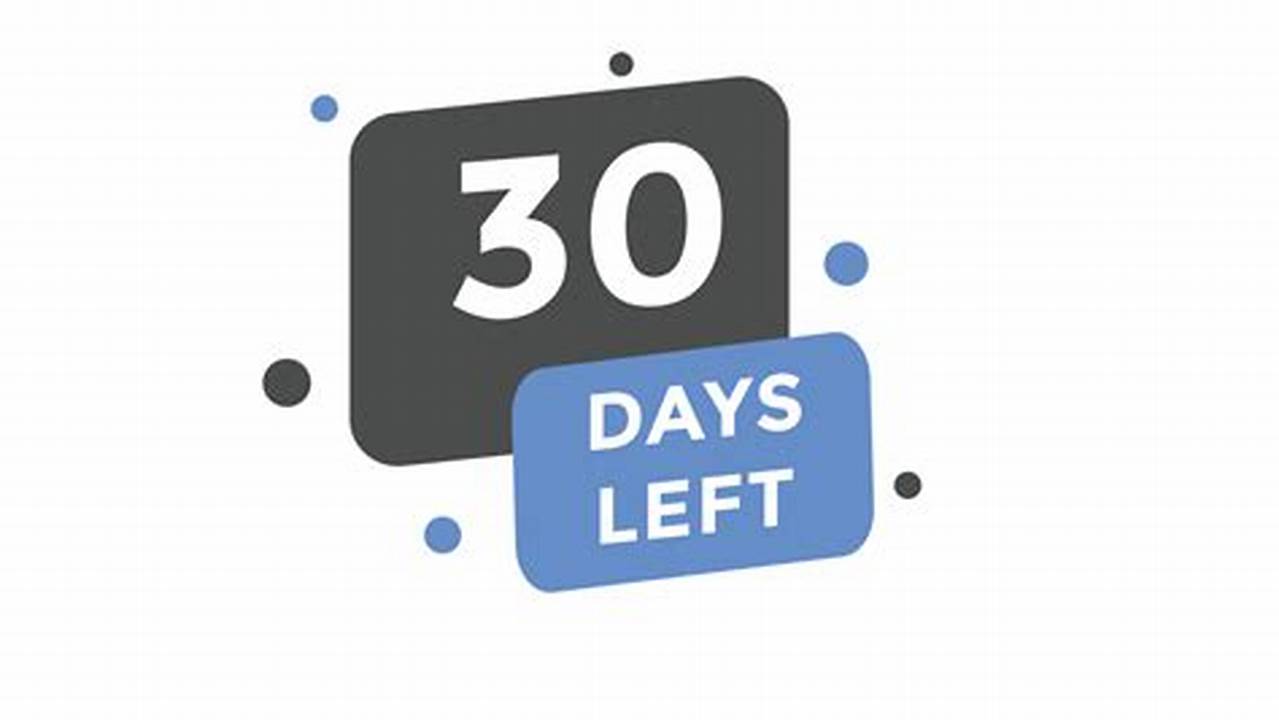 30 Days From 1/17/2024