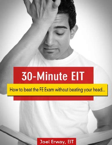 30-Minute EIT: How To Beat The FE Exam Without Beating Your Head... Highlights