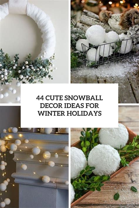 44 Cute Snowball Décor Ideas For Winter Holidays DigsDigs