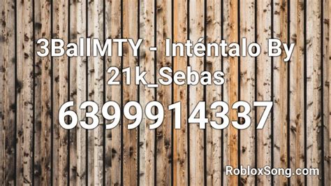 3BallMTY - Inténtalo Roblox ID - Roblox music codes