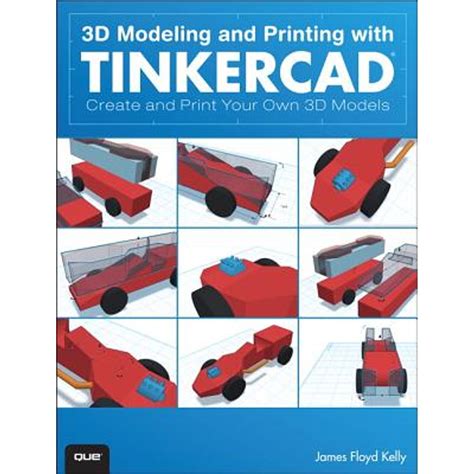 3D Modeling And Printing With Tinkercad: Create And Print Your Own 3D Models