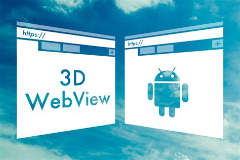 3d webview for android web browser