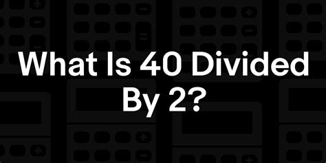 40 Divided By 2/3
