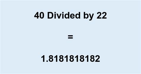 40 Divided By 22
