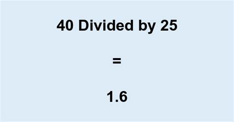 40 Divided By 25