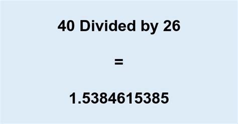 40 Divided By 26