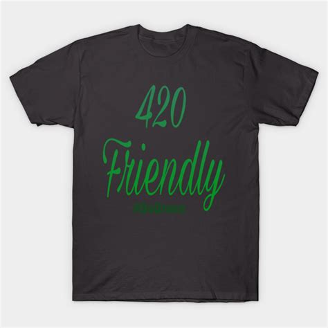 420 friendly t shirt sayings