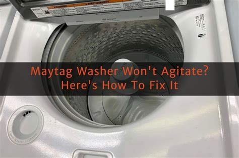 Maytag Washing Machine Agitator Troubleshooting