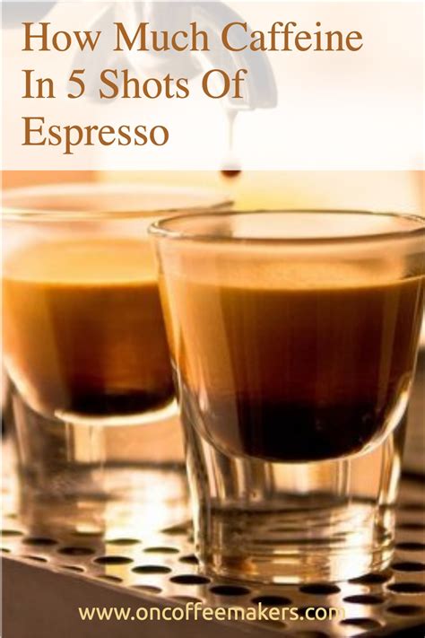 5 shots of espresso