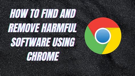 5. Find Harmful Software Using Chrome (For Windows Only)